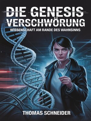 cover image of Die Genesis Verschwörung – Wissenschaft am Rande des Wahnsinns